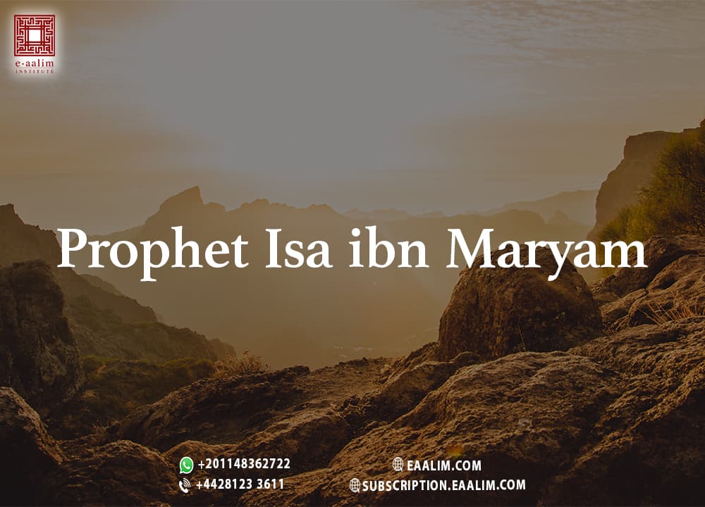Prophet Isa (Jesus) in Islam: His Story, Miracles & Return