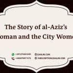 The Story of al-Aziz Woman and the City Women