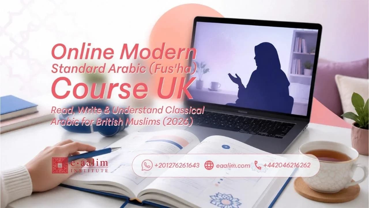 Online Modern Standard Arabic (Fus'ha) Course UK: Read, Write & Understand Classical Arabic for British Muslims (2026)