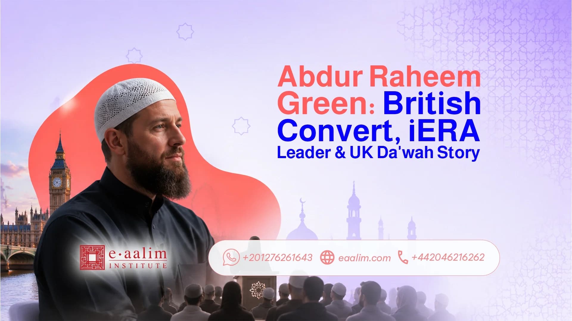 Abdur Raheem Green: British Convert, iERA Leader & UK Da'wah Story