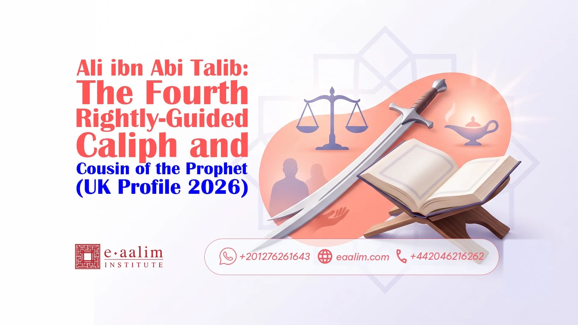 Ali ibn Abi Talib: The Fourth Rightly-Guided Caliph and Cousin of the Prophet ﷺ (UK Profile 2026)