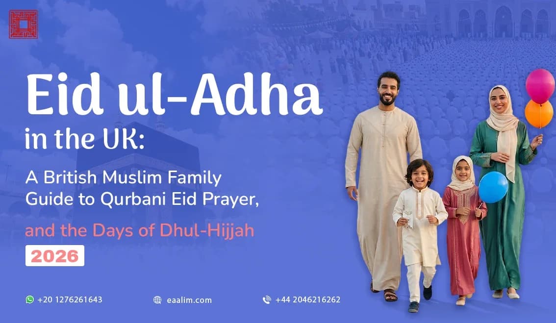 Eid ul-Adha in the UK: A British Muslim Family Guide to Qurbani, Eid Prayer, and the Days of Dhul-Hijjah (2026)