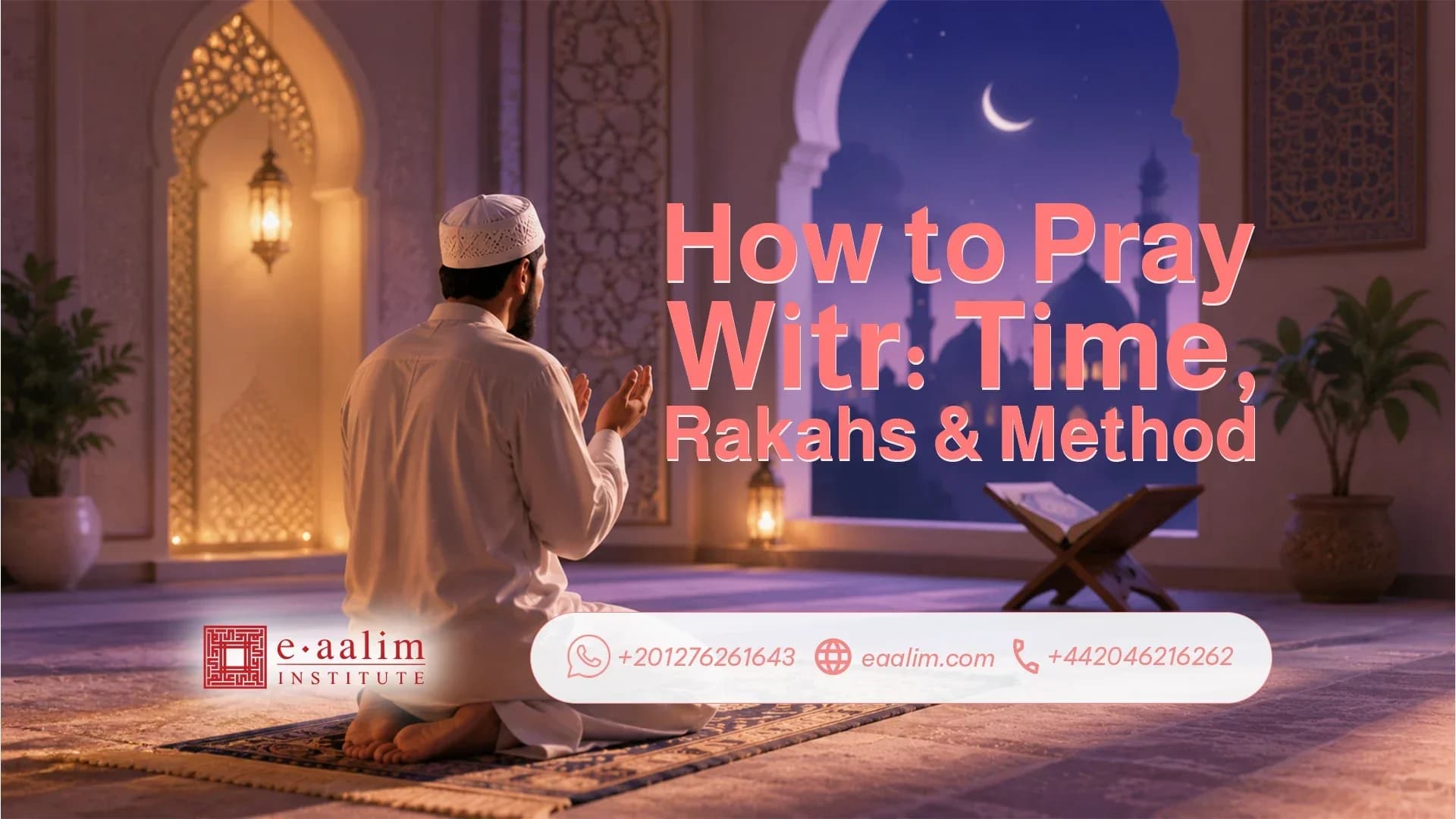 How to Pray Witr: Time, Rakahs & Method