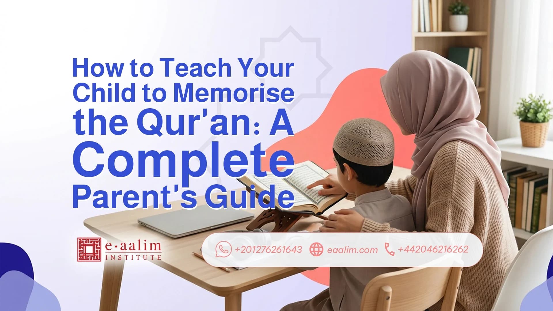 How to Teach Your Child to Memorise the Qur'an: A Complete Parent's Guide