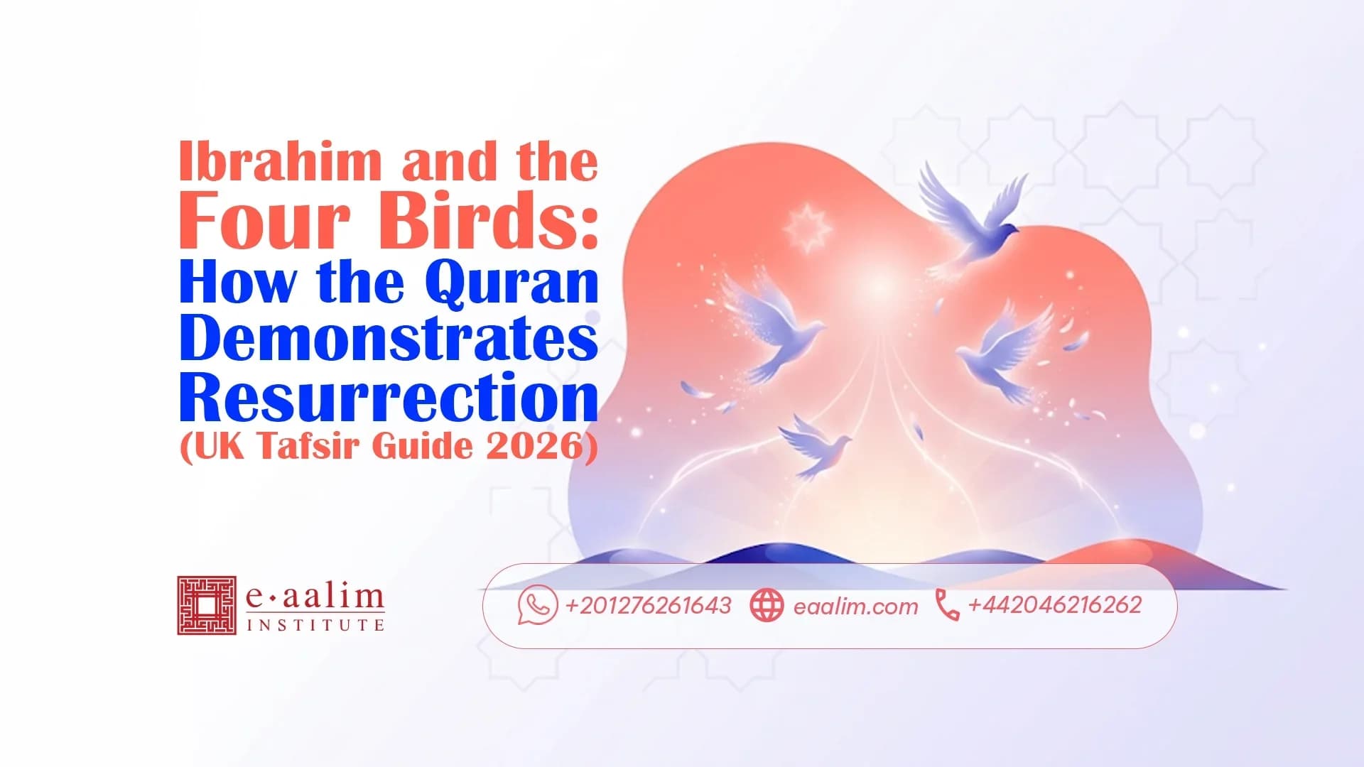 Ibrahim and the Four Birds: How the Quran Demonstrates Resurrection (UK Tafsir Guide 2026)