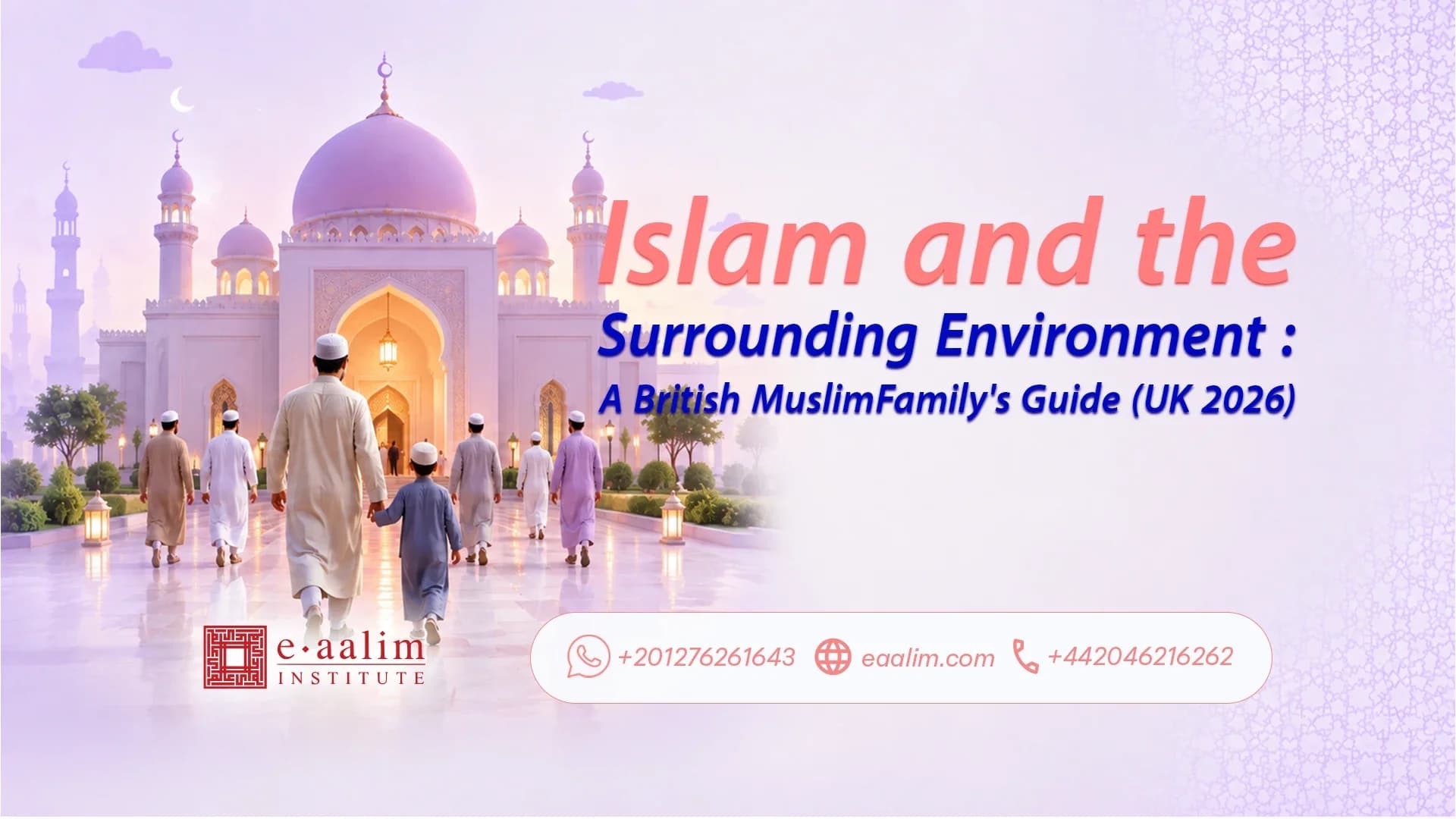 Islam and the Surrounding Environment : A British Muslim Family's Guide (UK 2026)