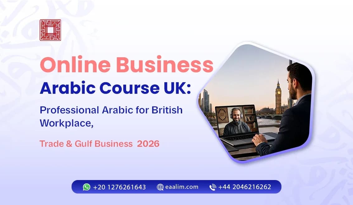 Online Business Arabic Course UK & USA: Professional Arabic for Work, Trade & Gulf Business (2026)