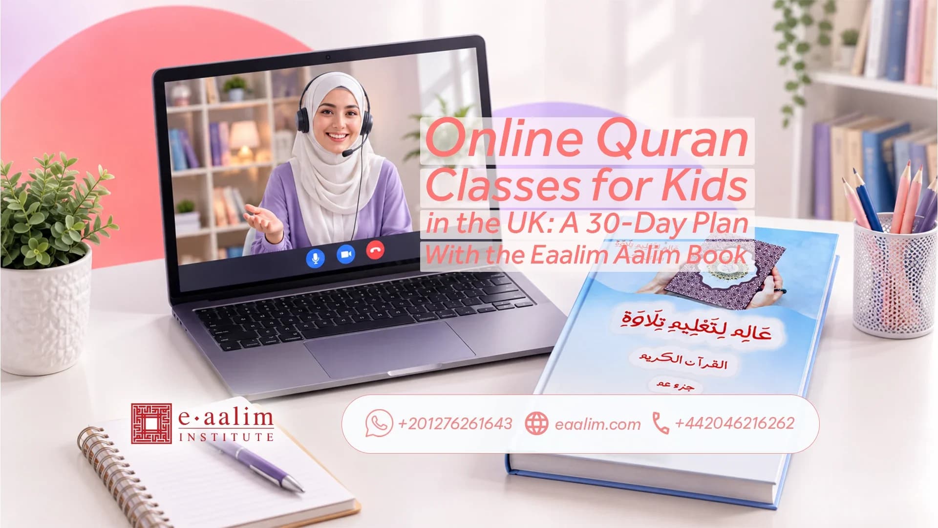 Online Quran Classes for Kids in the UK: A 30-Day Plan With the Eaalim Aalim Book
