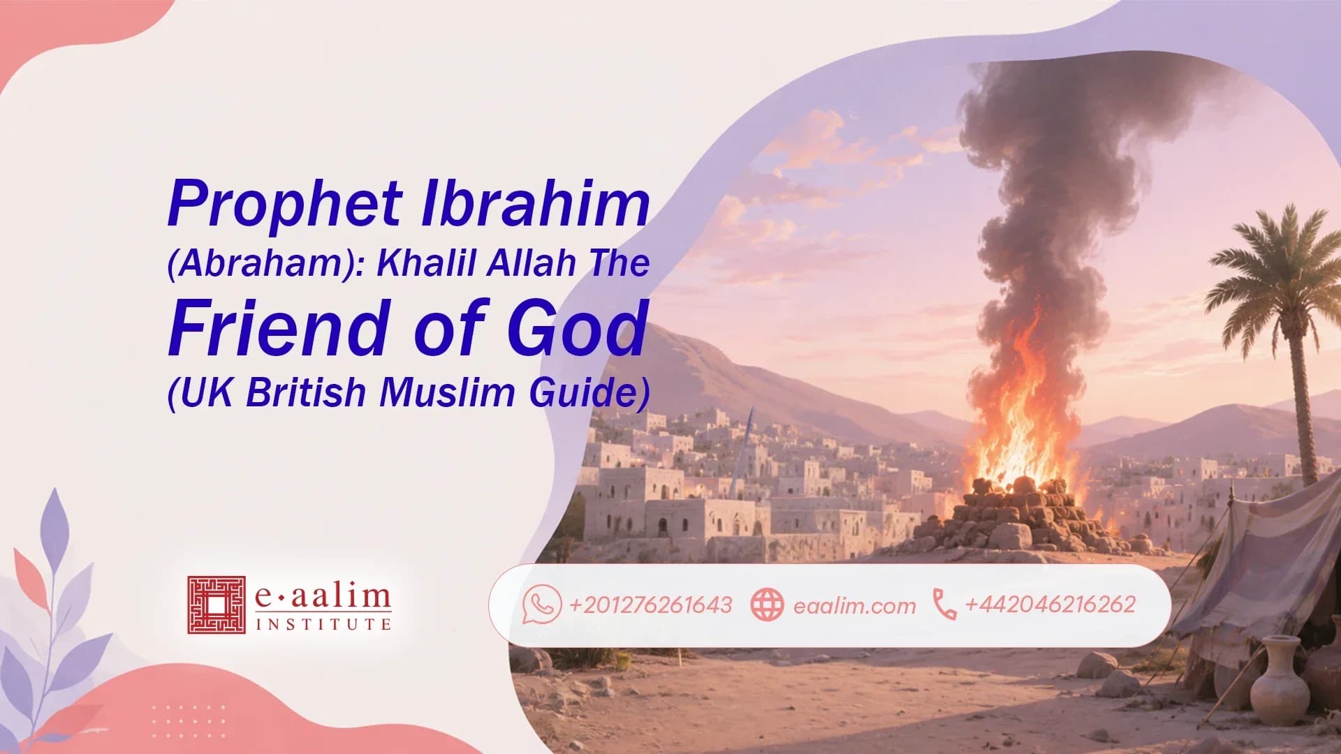 Prophet Ibrahim Story: The Complete Guide to Khalil Allah