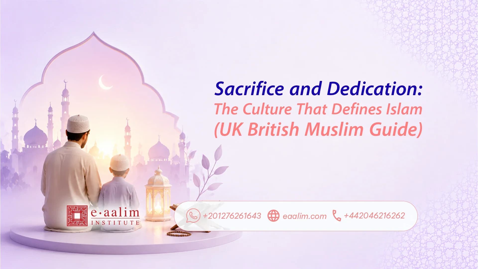 Sacrifice and Dedication: The Culture That Defines Islam (UK British Muslim Guide)