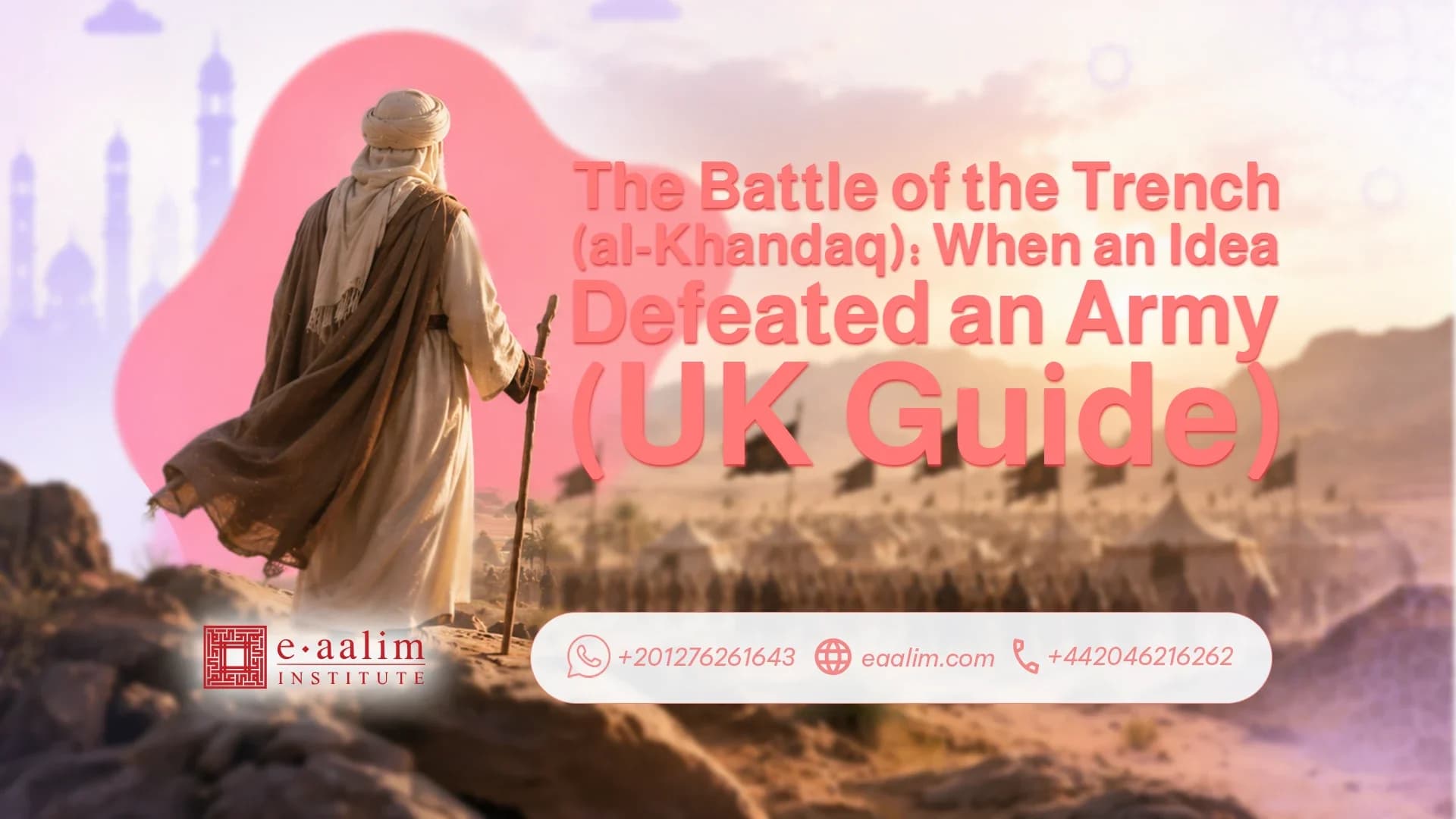 The Battle of the Trench (al-Khandaq): When an Idea Defeated an Army (UK Guide)