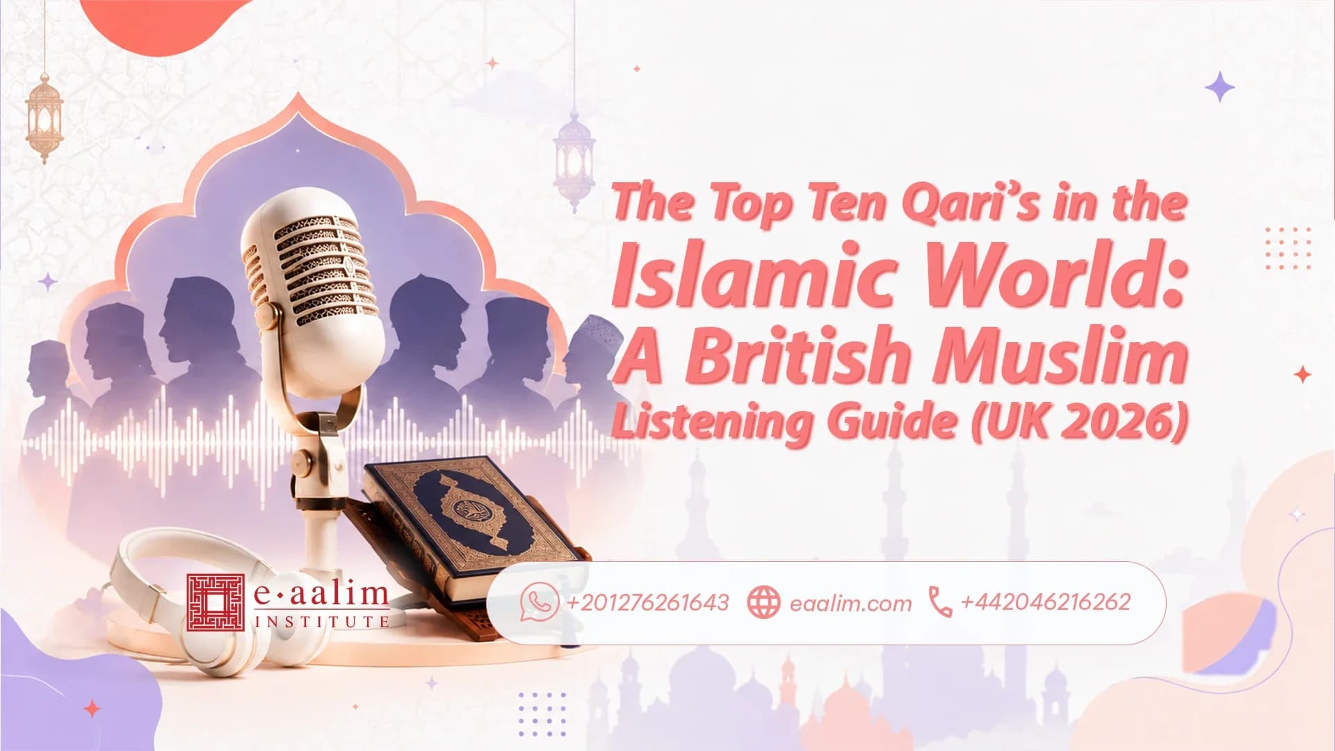 The Top Ten Qariʾs in the Islamic World: A British Muslim Listening Guide (UK 2026)