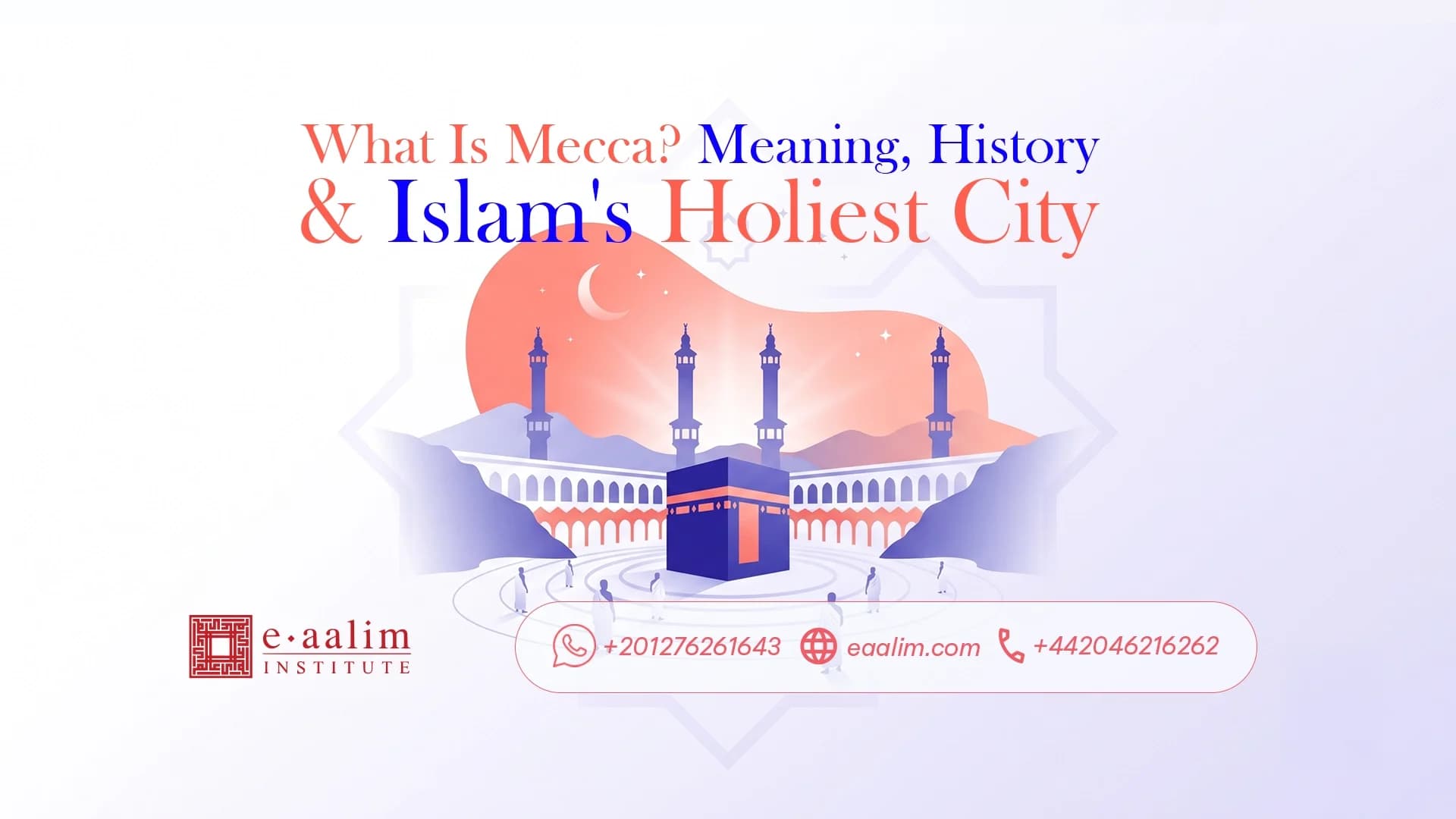 What Is Mecca? Meaning, History & Islam's Holiest City