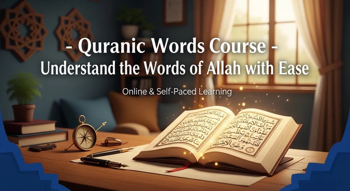Quranic Words Course – Understand the Words of Allah with Ease