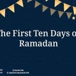 The First Ten Days of Ramadan