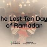 The Last Ten Days of Ramadan