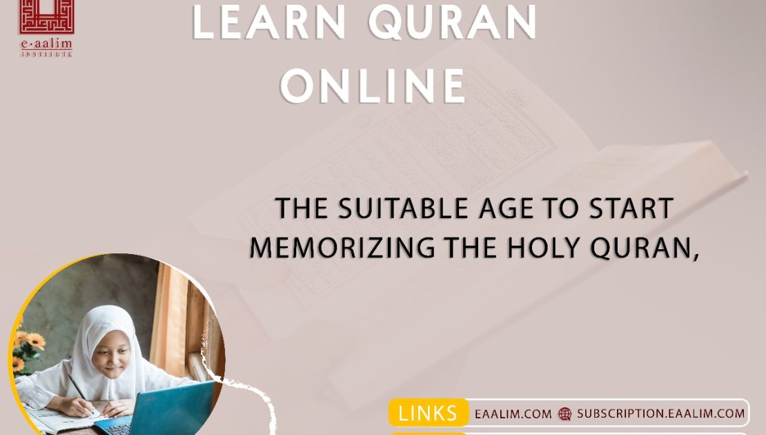 The suitable age to start memorizing the Holy Quran